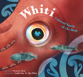 Whiti (Colossal Squid of the Deep) by Isobel Joy Te Aho-White, Victoria Cleal, 9780995133808