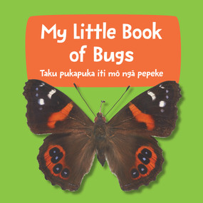 My Little Book of Bugs (Taku pukapuka iti mo nga pepeke) by Te Papa Press, 9780995133877