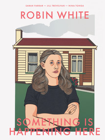 Robin White (Something is happening here) by Sarah Farrar, Nina Tonga, Jill Trevelyan, 9780995138438