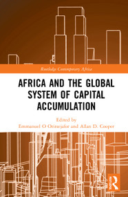 Africa and the Global System of Capital Accumulation - 9780367774196 by Emmanuel O Oritsejafor, Allan D. Cooper, 9780367774196