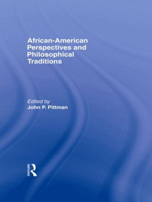 African-American Perspectives and Philosophical Traditions - 9780415916400 by John Pittman, 9780415916400