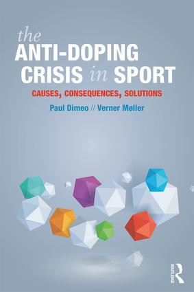 The Anti-Doping Crisis in Sport (Causes, Consequences, Solutions) - 9781138681675 by Paul Dimeo, Verner Møller, 9781138681675