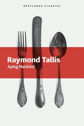 Aping Mankind by Raymond Tallis, 9781138640320