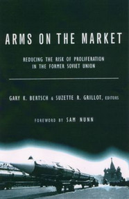Arms on the Market (Reducing the Risk of Proliferation in the Former Soviet Union) by Suzette Grillot R, Suzette R. Grillot, 9780415920599