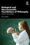 Biological and Neuroscientific Foundations of Philosophy (Towards a New Paradigm) - 9781032418728 by Franco Fabbro, 9781032418728