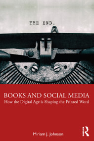 Books and Social Media (How the Digital Age is Shaping the Printed Word) - 9781032001357 by Miriam J. Johnson, 9781032001357