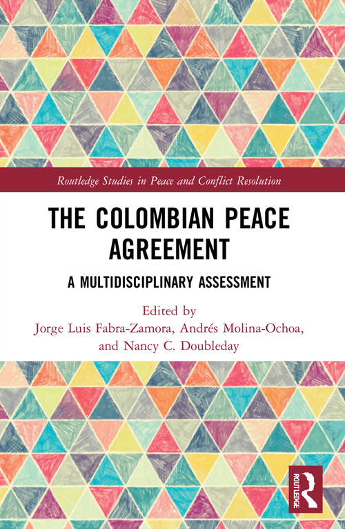 The Colombian Peace Agreement (A Multidisciplinary Assessment) - 9780367528867 by Jorge Luis Fabra-Zamora, Andrés Molina-Ochoa, Nancy C. Doubleday, 9780367528867