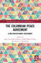 The Colombian Peace Agreement (A Multidisciplinary Assessment) - 9780367528867 by Jorge Luis Fabra-Zamora, Andrés Molina-Ochoa, Nancy C. Doubleday, 9780367528867