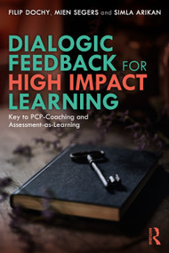 Dialogic Feedback for High Impact Learning (Key to PCP-Coaching and Assessment-as-Learning) by Filip Dochy, Mien Segers, Simla Arikan, 9781032277981