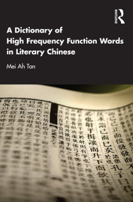 A Dictionary of High Frequency Function Words in Literary Chinese - 9781032388670 by Mei Ah Tan, 9781032388670