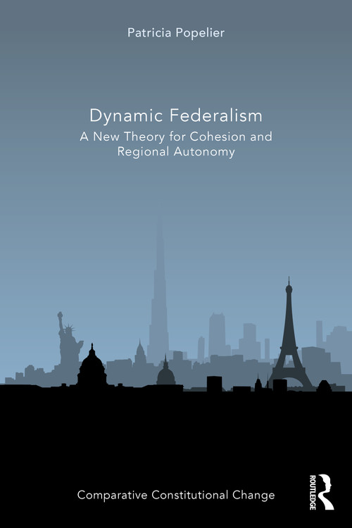 Dynamic Federalism (A New Theory for Cohesion and Regional Autonomy) by Patricia Popelier, 9780367652920