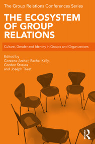 The Ecosystem of Group Relations (Culture, Gender and Identity in Groups and Organizations) - 9780367370725 by Coreene Archer, Rachel Kelly, Gordon Strauss, Joseph Triest, 9780367370725