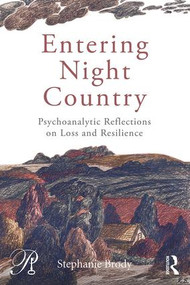 Entering Night Country (Psychoanalytic Reflections on Loss and Resilience) by Stephanie Brody, 9781138795273