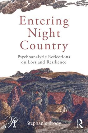 Entering Night Country (Psychoanalytic Reflections on Loss and Resilience) by Stephanie Brody, 9781138795273