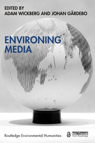 Environing Media by Adam Wickberg, Johan Gärdebo, 9781032253824