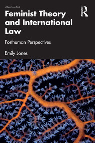 Feminist Theory and International Law (Posthuman Perspectives) - 9781032426907 by Emily Jones, 9781032426907