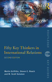 Fifty Key Thinkers in International Relations - 9780415775717 by Martin Griffiths, Steven C. Roach, M. Scott Solomon, 9780415775717