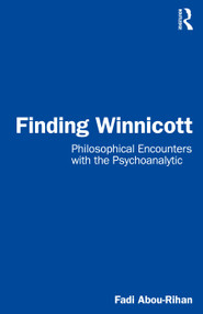 Finding Winnicott (Philosophical Encounters with the Psychoanalytic) - 9781032391335 by Fadi Abou-Rihan, 9781032391335