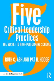 Five Critical Leadership Practices (The Secret to High-Performing Schools) - 9781138889255 by Ruth C. Ash, Pat H. Hodge, 9781138889255