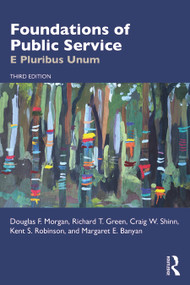 Foundations of Public Service (E Pluribus Unum) - 9781032110066 by Douglas F. Morgan, Richard T. Green, Craig W. Shinn, Kent S. Robinson, Margaret E. Banyan, 9781032110066