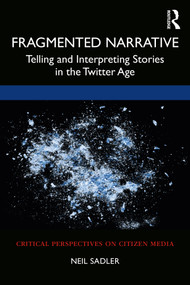 Fragmented Narrative (Telling and Interpreting Stories in the Twitter Age) - 9781032036762 by Neil Sadler, 9781032036762