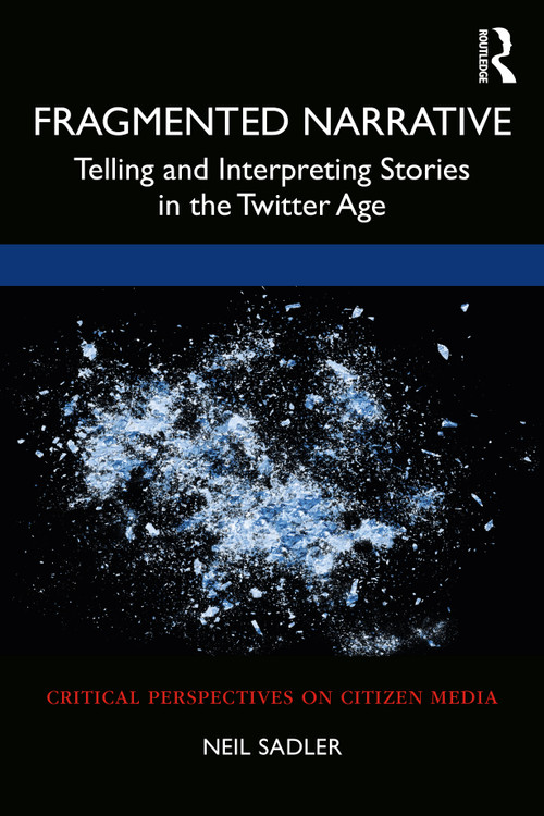 Fragmented Narrative (Telling and Interpreting Stories in the Twitter Age) - 9781032036762 by Neil Sadler, 9781032036762