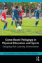 Game-Based Pedagogy in Physical Education and Sports (Designing Rich Learning Environments) by Jeroen Koekoek, Ivo Dokman, Wytse Walinga, 9780367740283
