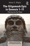 The Gilgamesh Epic in Genesis 1-11 (Peering into the Deep) by Adam E. Miglio, 9781032020129