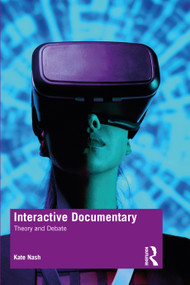 Interactive Documentary (Theory and Debate) - 9781138631472 by Kate Nash, 9781138631472