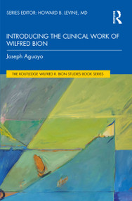 Introducing the Clinical Work of Wilfred Bion by Joseph Aguayo, 9781032428857