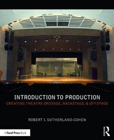 Introduction to Production (Creating Theatre Onstage, Backstage, & Offstage) - 9781138657779 by Robert I. Sutherland-Cohen, 9781138657779