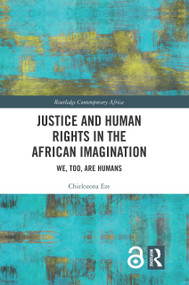 Justice and Human Rights in the African Imagination (We, Too, Are Humans) - 9780367708573 by Chielozona Eze, 9780367708573