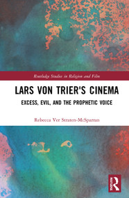 Lars von Trier's Cinema (Excess, Evil, and the Prophetic Voice) by Rebecca Ver Straten-McSparran, 9780367775742