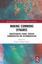 Making Commons Dynamic (Understanding Change Through Commonisation and Decommonisation) - 9780367712129 by Prateep Kumar Nayak, 9780367712129