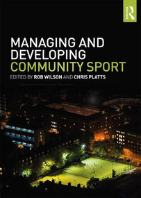 Managing and Developing Community Sport - 9781138674332 by Rob Wilson, Chris Platts, 9781138674332