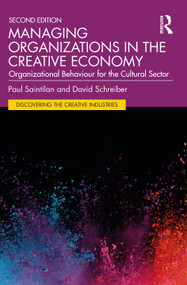 Managing Organizations in the Creative Economy (Organizational Behaviour for the Cultural Sector) by Paul Saintilan, David Schreiber, 9781032202532