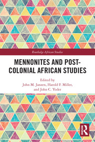 Mennonites and Post-Colonial African Studies - 9780367527693 by John M. Janzen, Harold F. Miller, John C. Yoder, 9780367527693