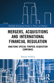 Mergers, Acquisitions and International Financial Regulation (Analysing Special Purpose Acquisition Companies) - 9780367609887 by Daniele D'Alvia, 9780367609887