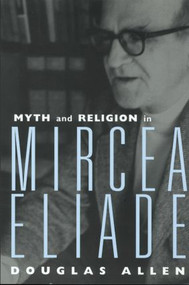 Myth and Religion in Mircea Eliade - 9780415939393 by Douglas Allen, 9780415939393