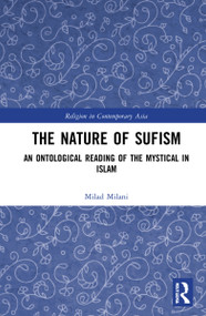The Nature of Sufism (An Ontological Reading of the Mystical in Islam) - 9781032079059 by Milad Milani, 9781032079059