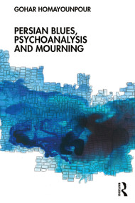 Persian Blues, Psychoanalysis and Mourning by Gohar Homayounpour, 9781032215945