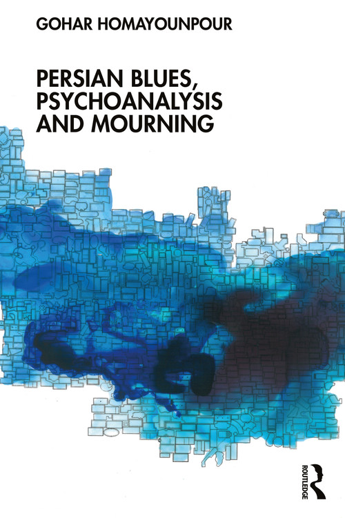 Persian Blues, Psychoanalysis and Mourning by Gohar Homayounpour, 9781032215945