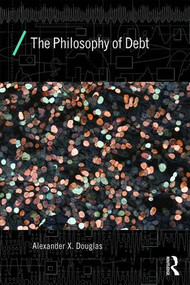 The Philosophy of Debt - 9781138929746 by Alexander X. Douglas, 9781138929746