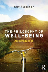 The Philosophy of Well-Being (An Introduction) - 9781138818354 by Guy Fletcher, 9781138818354