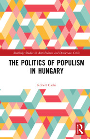 The Politics of Populism in Hungary - 9781032075679 by Robert Csehi, 9781032075679