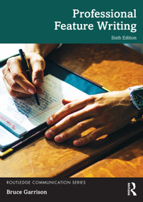 Professional Feature Writing by Bruce Garrison, 9781032380797