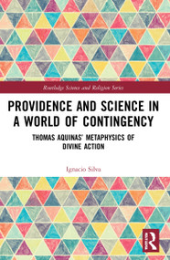 Providence and Science in a World of Contingency (Thomas Aquinas' Metaphysics of Divine Action) - 9781032002781 by Ignacio Silva, 9781032002781