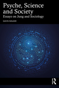 Psyche, Science and Society (Essays on Jung and Sociology) by Gavin Walker, 9781138315532