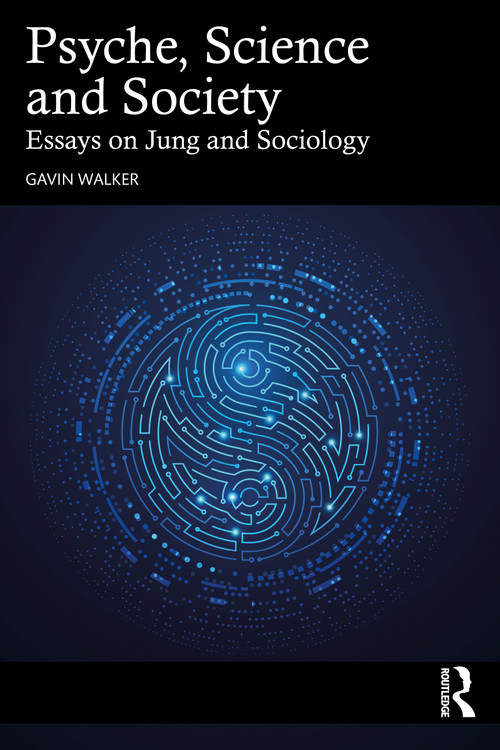 Psyche, Science and Society (Essays on Jung and Sociology) by Gavin Walker, 9781138315532