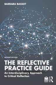 The Reflective Practice Guide (An Interdisciplinary Approach to Critical Reflection) by Barbara Bassot, 9781032234540